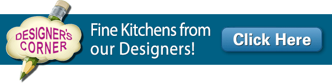 Designer's Corner Fine Kitchens from our Designers
